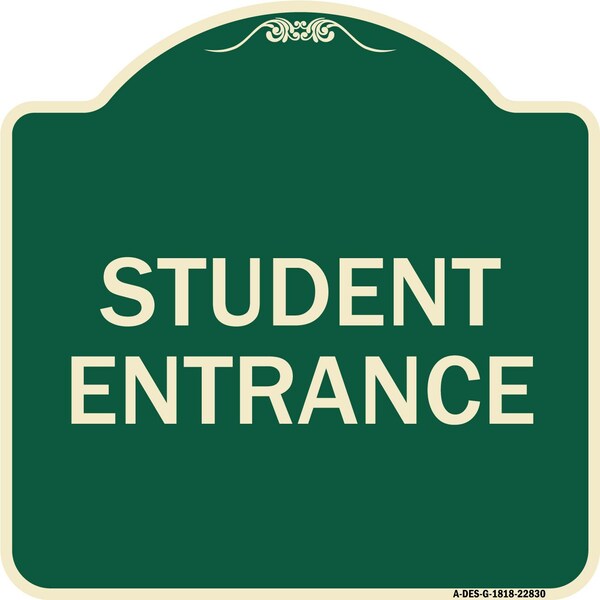 Signmission Designer Series Student Entrance, Green & Tan Heavy-Gauge Aluminum Sign, 18" x 18", G-1818-22830 A-DES-G-1818-22830 - main